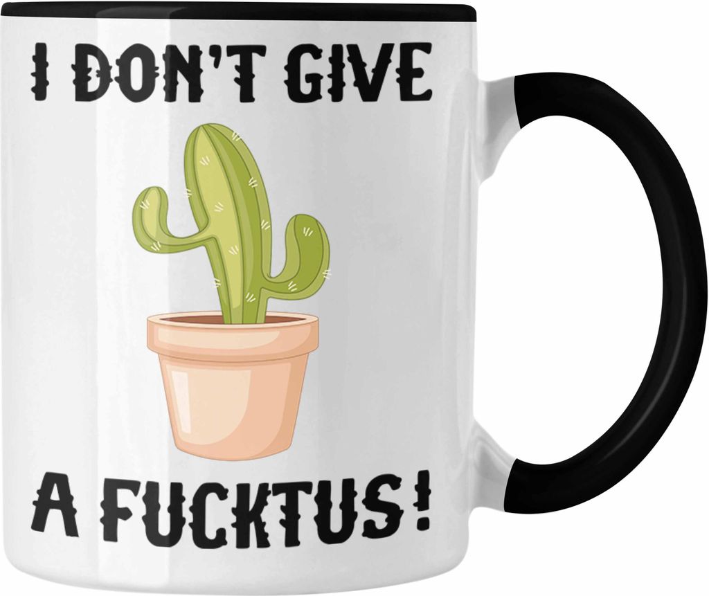 Trendation - i Don't Give A Fucktus Tasse Geschenk Kaktus Liebhaber Kakteen Gärtner Sarkasmus Ironie Geschenkidee Frauen (Schwarz)