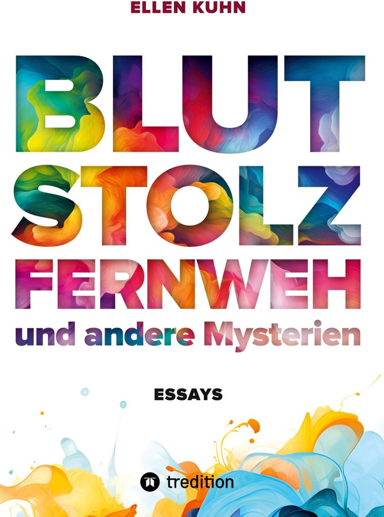 Blut, Stolz, Fernweh und andere Mysterien