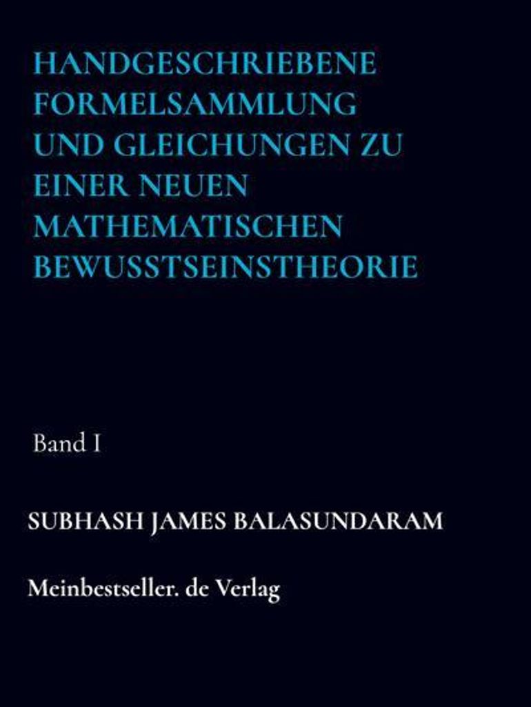Handgeschriebene Formelsammlung und Gleichungen zu einer neuen mathematischen Bewusstseinstheorie