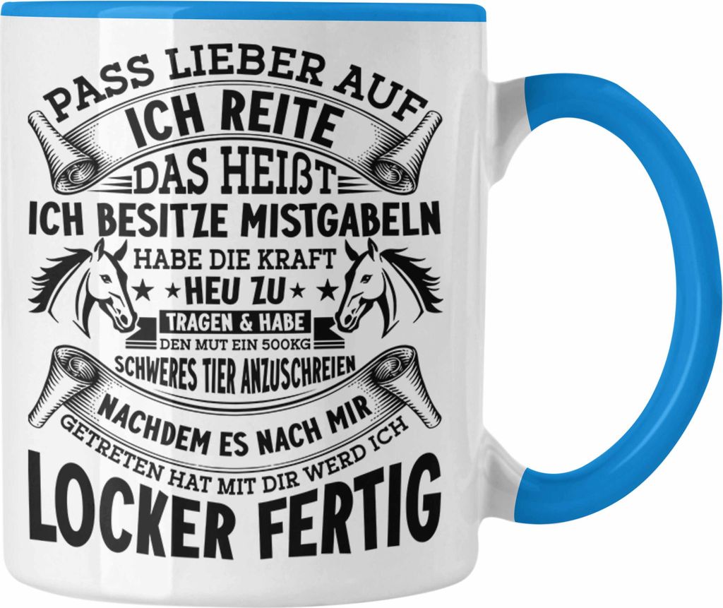 Trendation - Reiterin Tasse Spruch Geschenk Pferde-Liebhaberin Geschenkidee Mädchen Pass Lieber Auf Ich Reite (Blau)