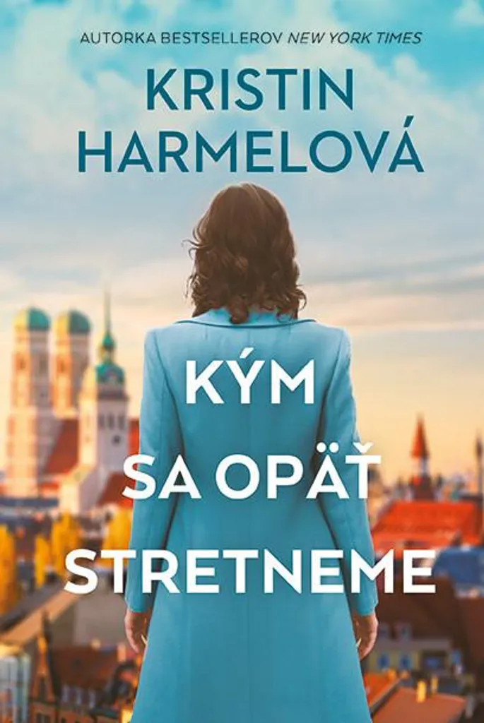 Roman pour s'évader : Kým sa opäť stretneme, la saga de Kristin Harmel