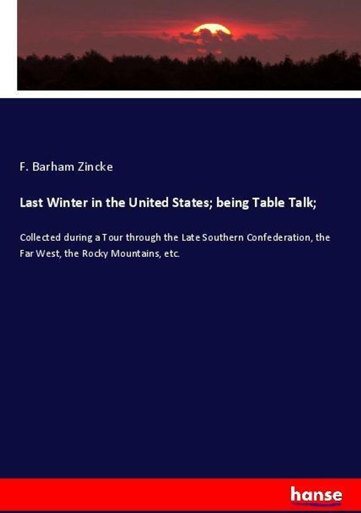 Last Winter in the United States; being Table Talk;