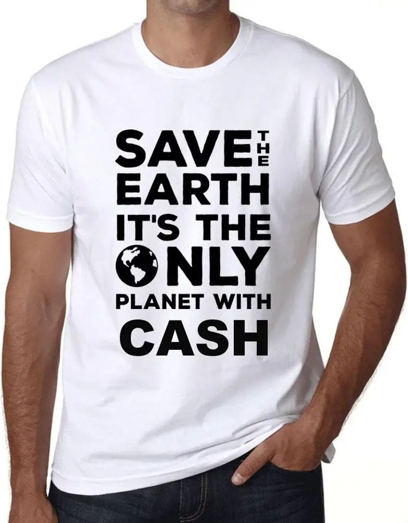 Herren Grafik T-Shirt Rette die Erde sie ist der einzige Planet mit Geld – Save The Earth It’s The Only Planet With Cash – Öko-Verantwortlic...