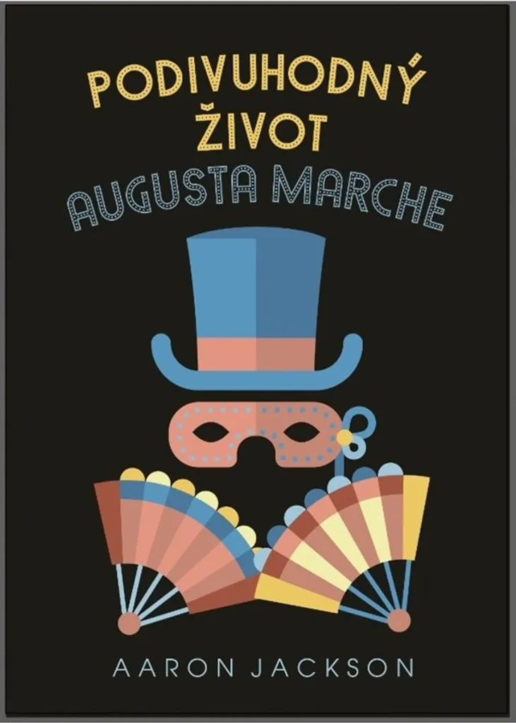 Podivuhodný život Augusta Marche : Le roman de Jackson Aaron à lire