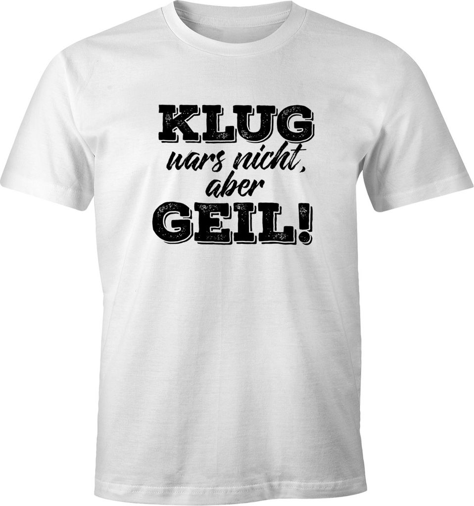 Herren T-Shirt mit Spruch Klug wars nicht aber geil Fun-Shirt Moonworks weiß XS