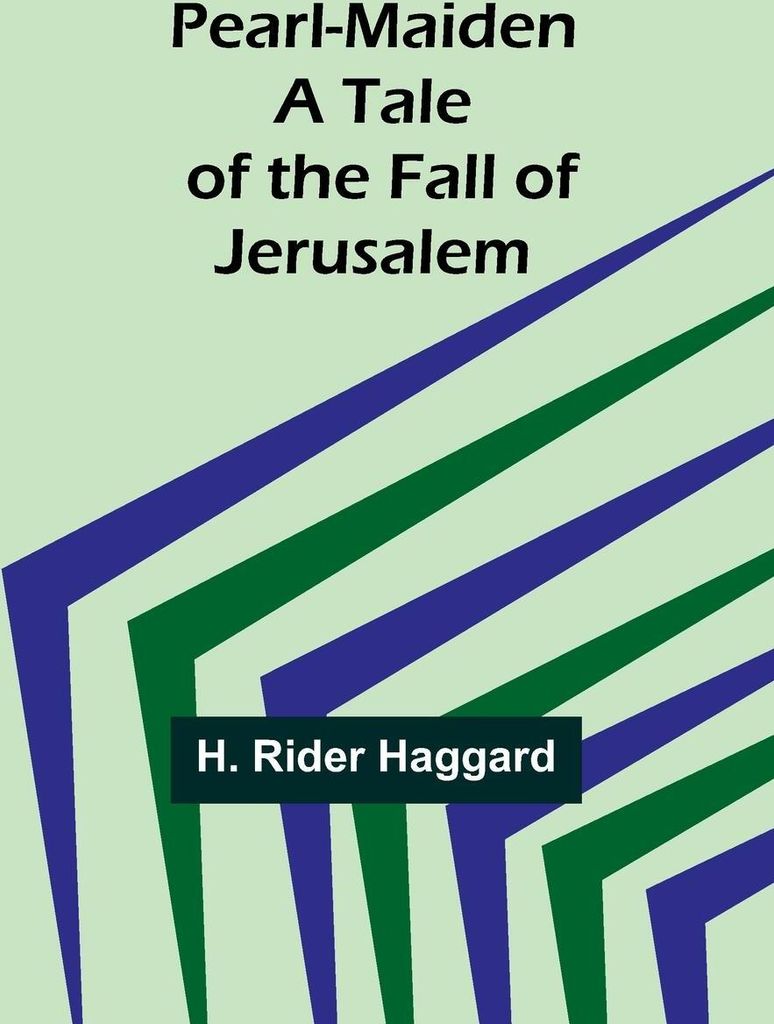 Pearl-Maiden A Tale of the Fall of Jerusalem