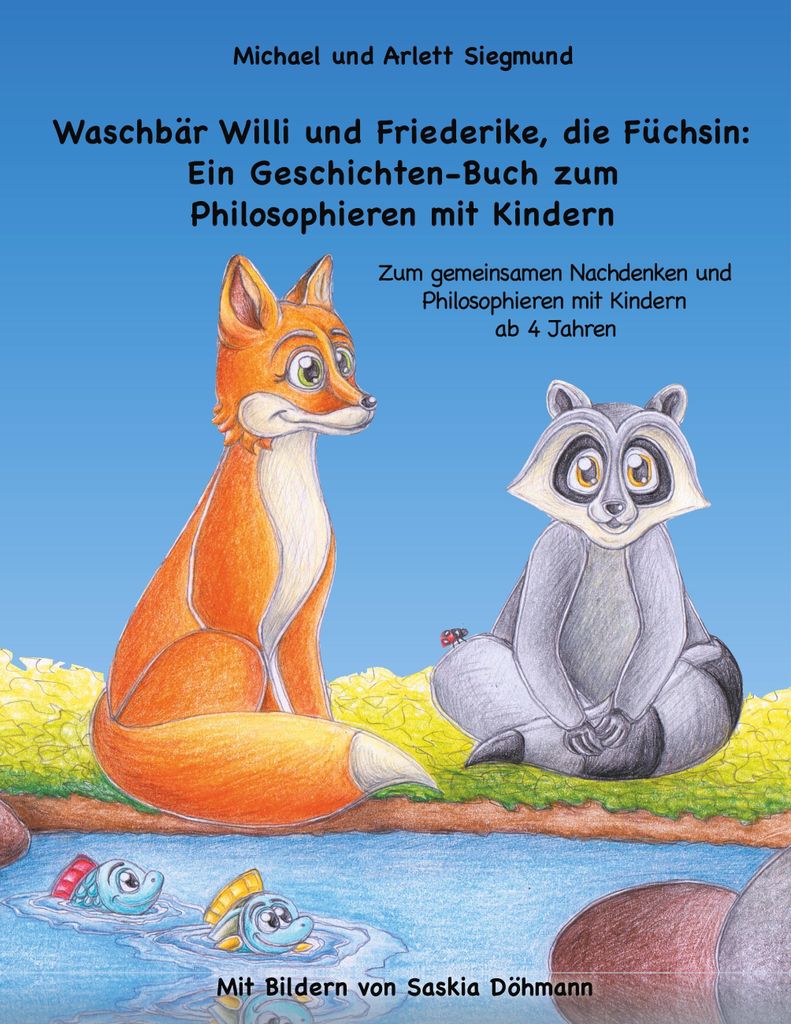 Waschbär Willi und Friederike, die Füchsin: Ein Geschichten-Buch zum Philosophieren mit Kindern, Deutsch, Taschenbuch, 32 Seiten