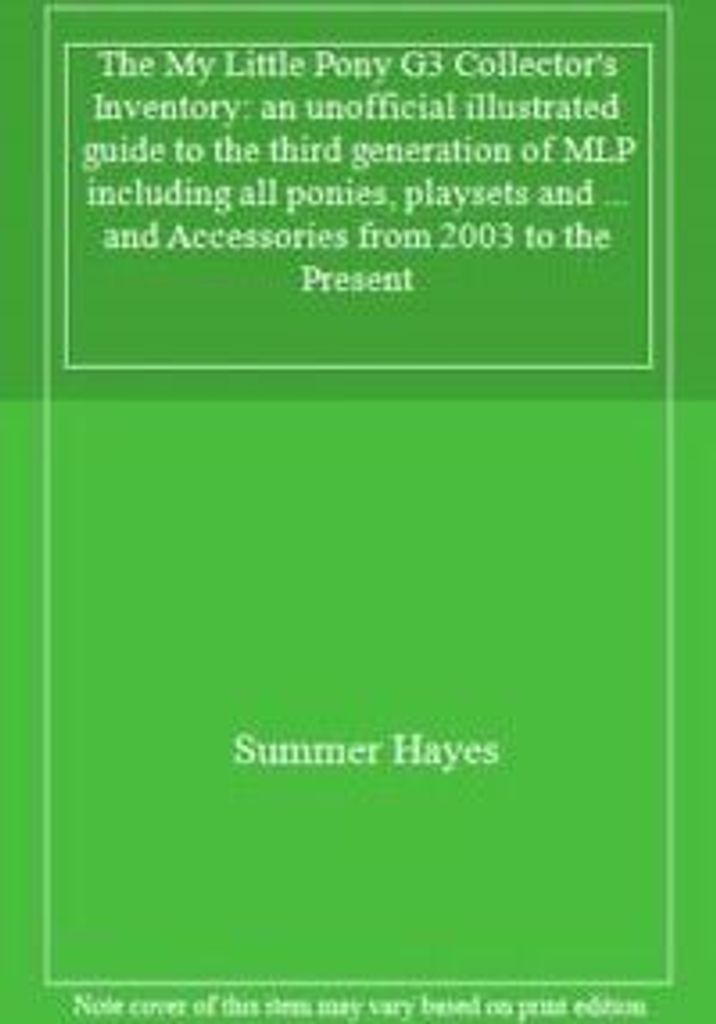 The My Little Pony G3 Collector's Inventory: An. Hayes, Summer.