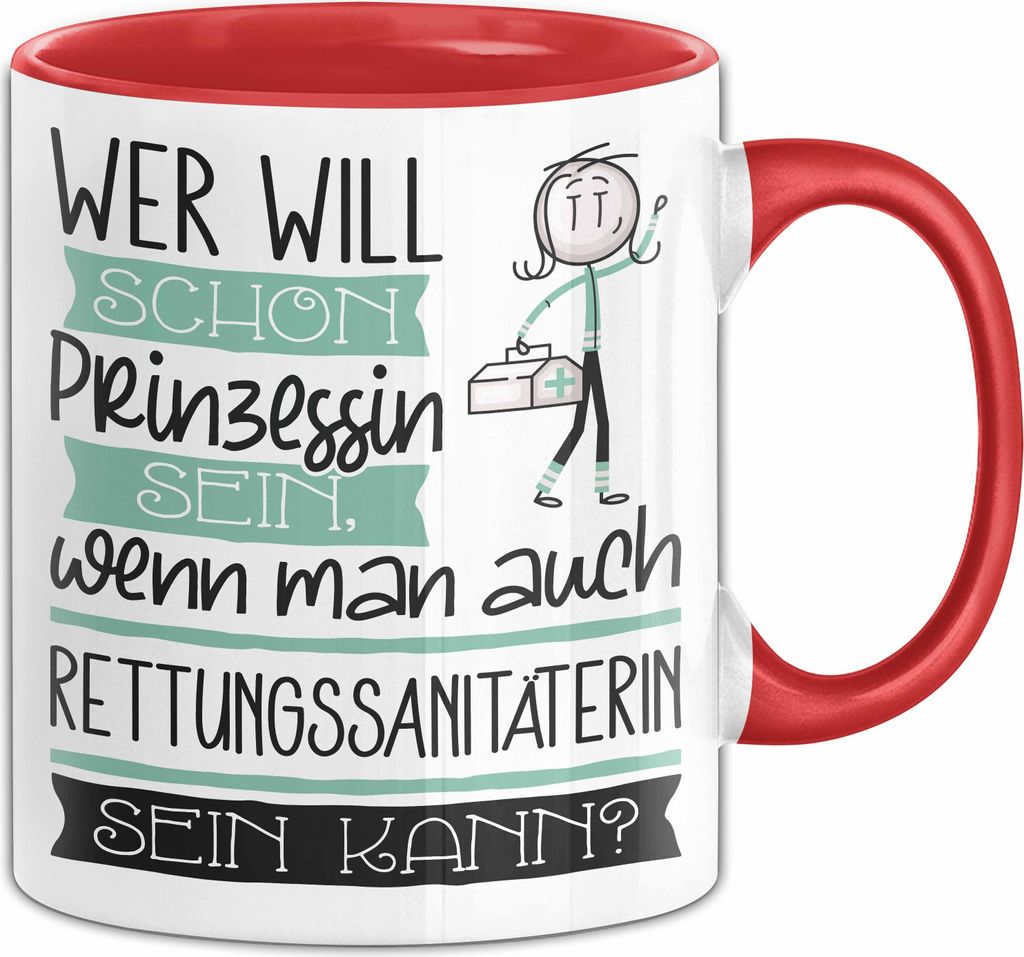 Rettungssanitäterin Tasse Geschenk Spruch Wer Will Schon Prinzessin Sein Wenn Man Auch Rettungssanitäterin Sein Kann (Rot)