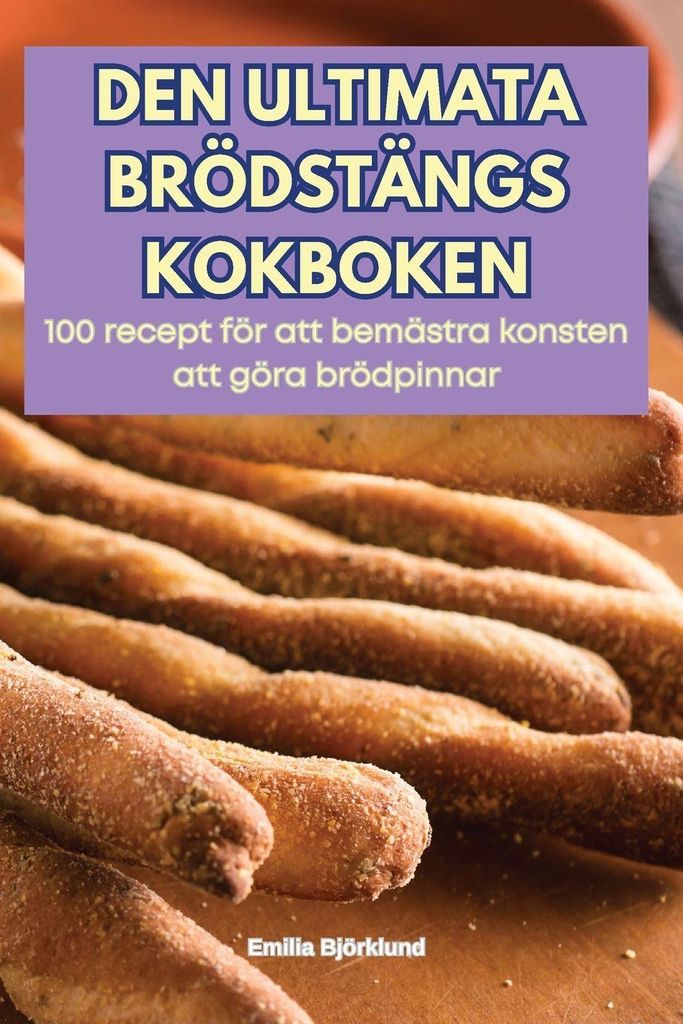 Das Ultimative Kochbuch Für Brotstäbchen