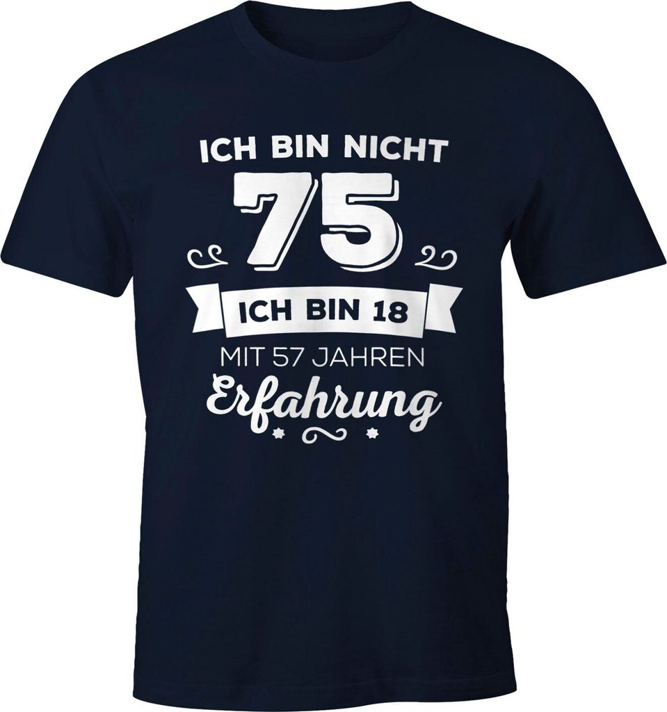 Ich bin nicht 75 sondern ich bin 18 mit 57 Jahren Erfahrung Geburtstag Geschenk T-Shirt Moonworks navy 5XL