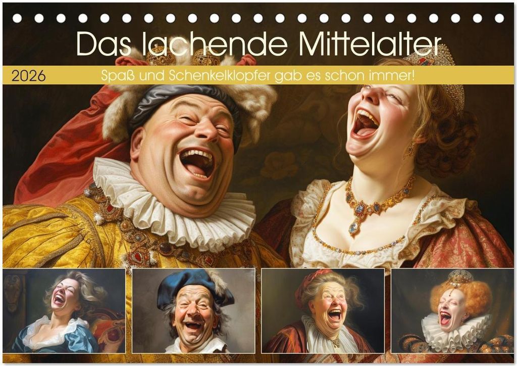 Das lachende Mittelalter. Spaß und Schenkelklopfer gab es schon immer! (Tischkalender 2026 DIN A5 quer), CALVENDO Monatskalender