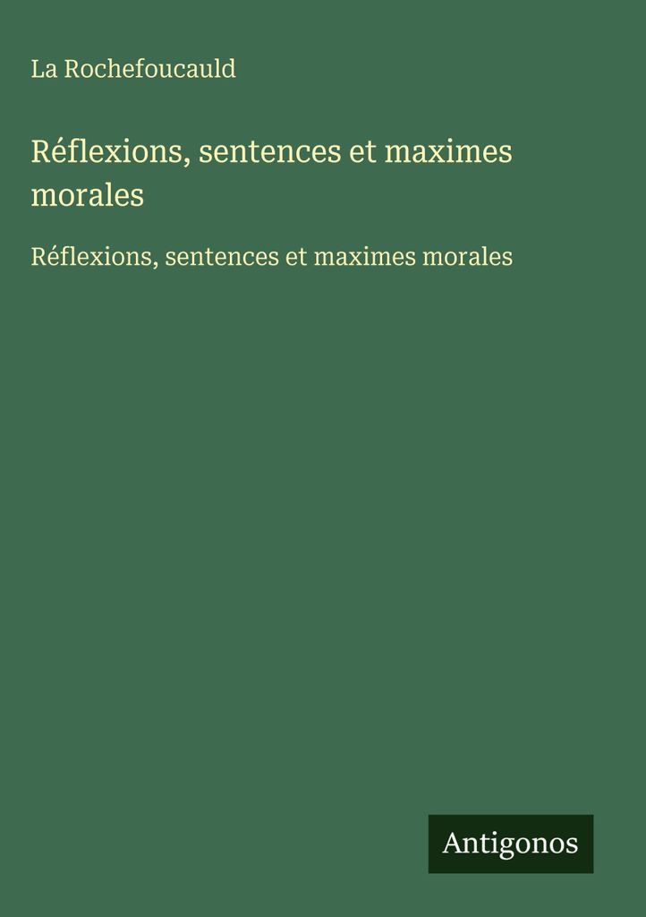 Moralische Reflexionen, Sentenzen und Maximen