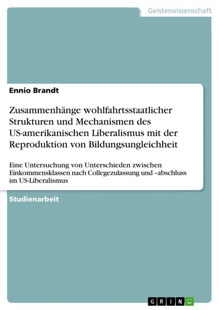 Zusammenhänge wohlfahrtsstaatlicher Strukturen und Mechanismen des US-amerikanischen Liberalismus mit der Reproduktion von Bildungsungleichheit