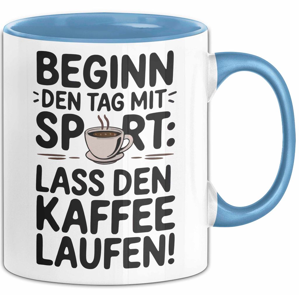 Kaffeeliebhaber Tasse Geschenk Lustige Geschenkidee Spruch Beginn Den Tag Mit Sport: Lass Den Kaffee Laufen (Blau)