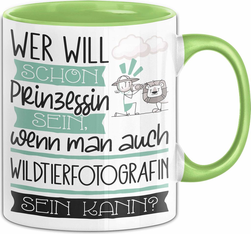 Wildtierfotografin Tasse Geschenk Spruch Wer Will Schon Prinzessin Sein Wenn Man Auch Wildtierfotografin Sein Kann (Grün)
