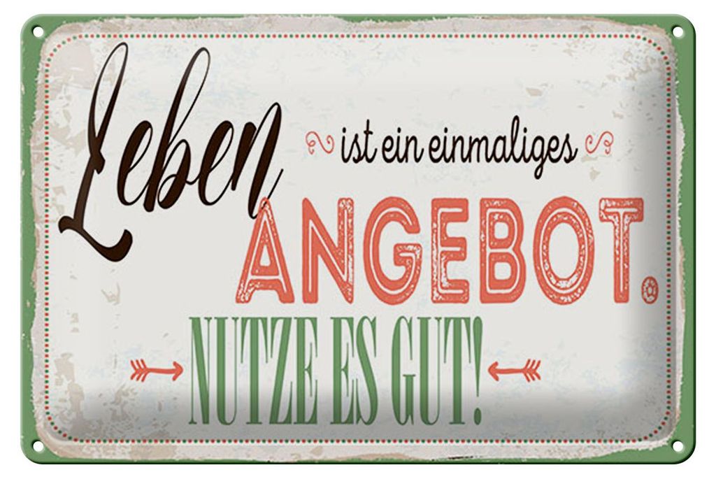 Blechschild Spruch 12x18 cm Leben ist ein einmaliges Angebot Nutze es gut Schild