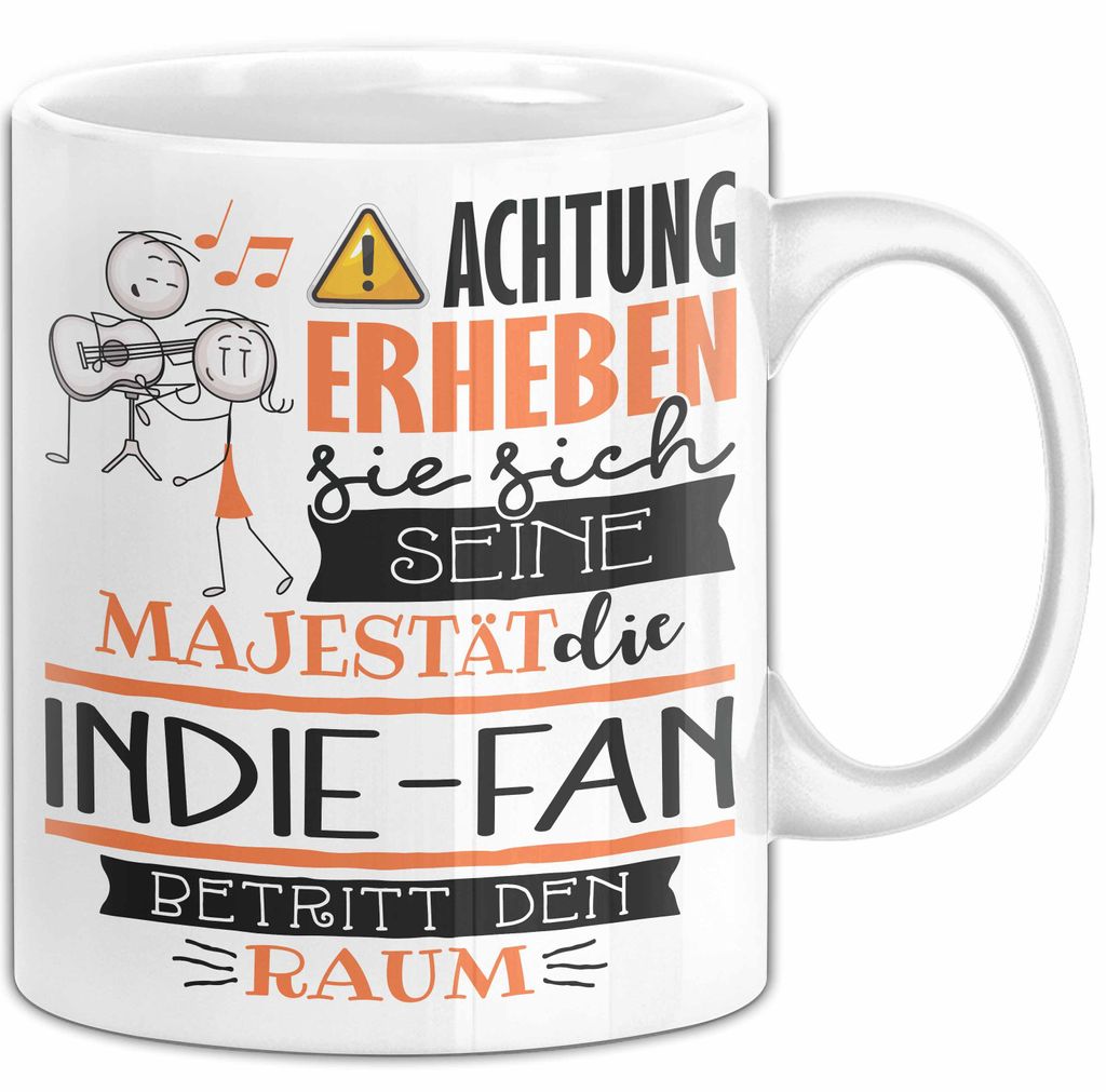 Indie-Fan Tasse Geschenk Lustiger Spruch Bitte Erheben Sie Sich Seine Majestät Die Indie-Fan Betritt Den Raum (Weiß)