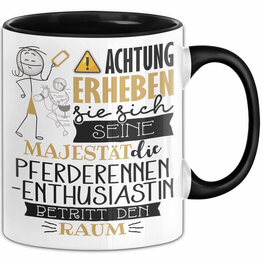 Pferderennen-Enthusiastin Tasse Geschenk Lustiger Spruch Bitte Erheben Sie Sich Seine Majestät Die Pferderennen-Enthusiastin Betritt Den Raum (Sch...
