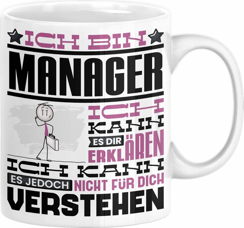 Manager Geschenk Tasse Geschenkidee für Manager Geburtstag Lustiger Spruch Ich Bin Manager Ich Kann Es Dir Erklären Aber Nicht Für Dich Verstehe...