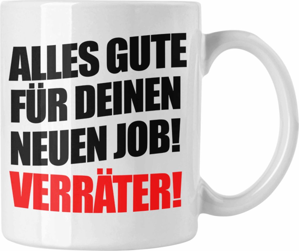 Trendation - Jobwechsel Tasse Geschenk Kollegin Kollege Lustig Abschiedsgeschenk Sprüche - Alles Gute Für Deinen Neuen Job - (Weiß)