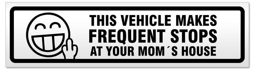 Kiwistar - Autoaufkleber - Schwarz - 60 x 16 cm - Frequent Stops Your Mom V2 - Hinweis Aufkleber Sticker für Auto, Kfz, Fahrrad, PKW, LKW