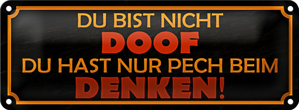 Blechschild Spruch 27x10cm du bist nicht doof du nur Pech Dekoration