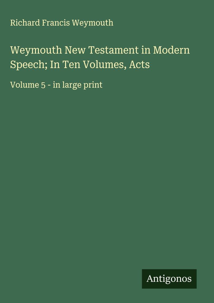 Weymouth Neues Testament in moderner Sprache In zehn Bänden, Apostelgeschichte