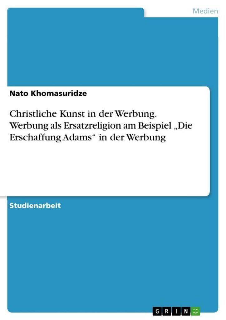 Christliche Kunst in der Werbung. Werbung als Ersatzreligion am Beispiel "Die Erschaffung Adams" in der Werbung