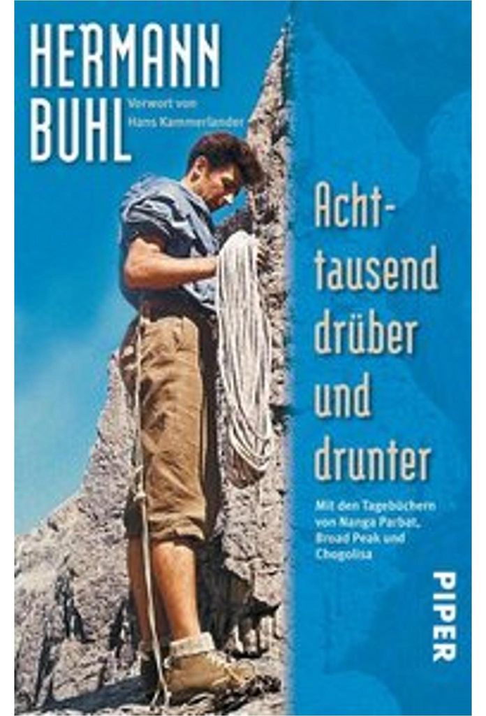 Achttausend drüber und drunter: Mit den Tagebüchern von Nanga Parbat, Broad Peak und Chogolisa | Kommentiert von Kurt Diemberger