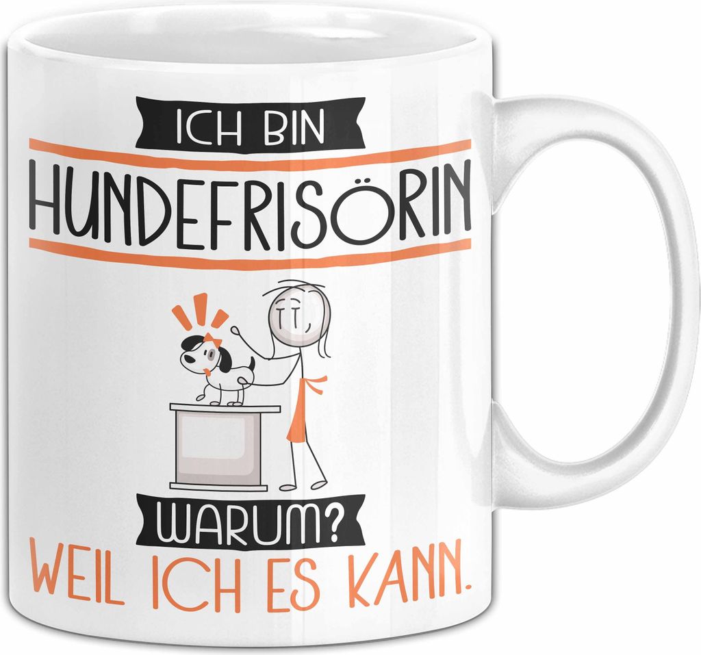 Hundefrisörin Tasse Geschenk Ich Bin Hundefrisörin Warum Weil Ich Es Kann Geschenkidee Geburtstag (Weiß)