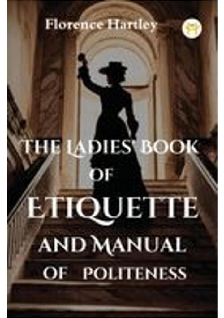 The Ladies' Book of Etiquette and Manual of Politeness