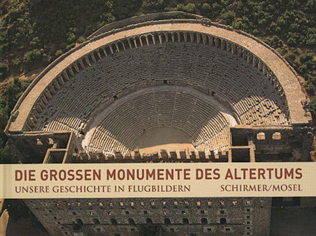 Unsere Geschichte in Flugbildern - Band 1. Monumente des Altertums: Die grossen Monumente des Altertums