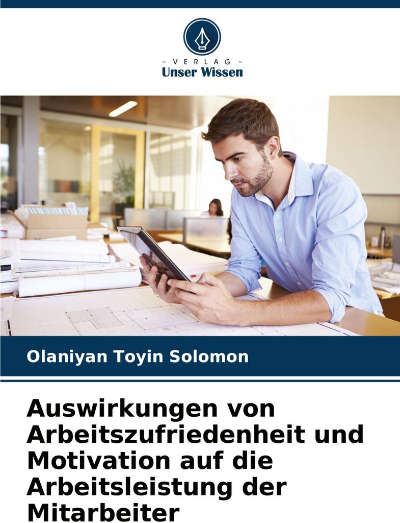 Auswirkungen von Arbeitszufriedenheit und Motivation auf die Arbeitsleistung der Mitarbeiter