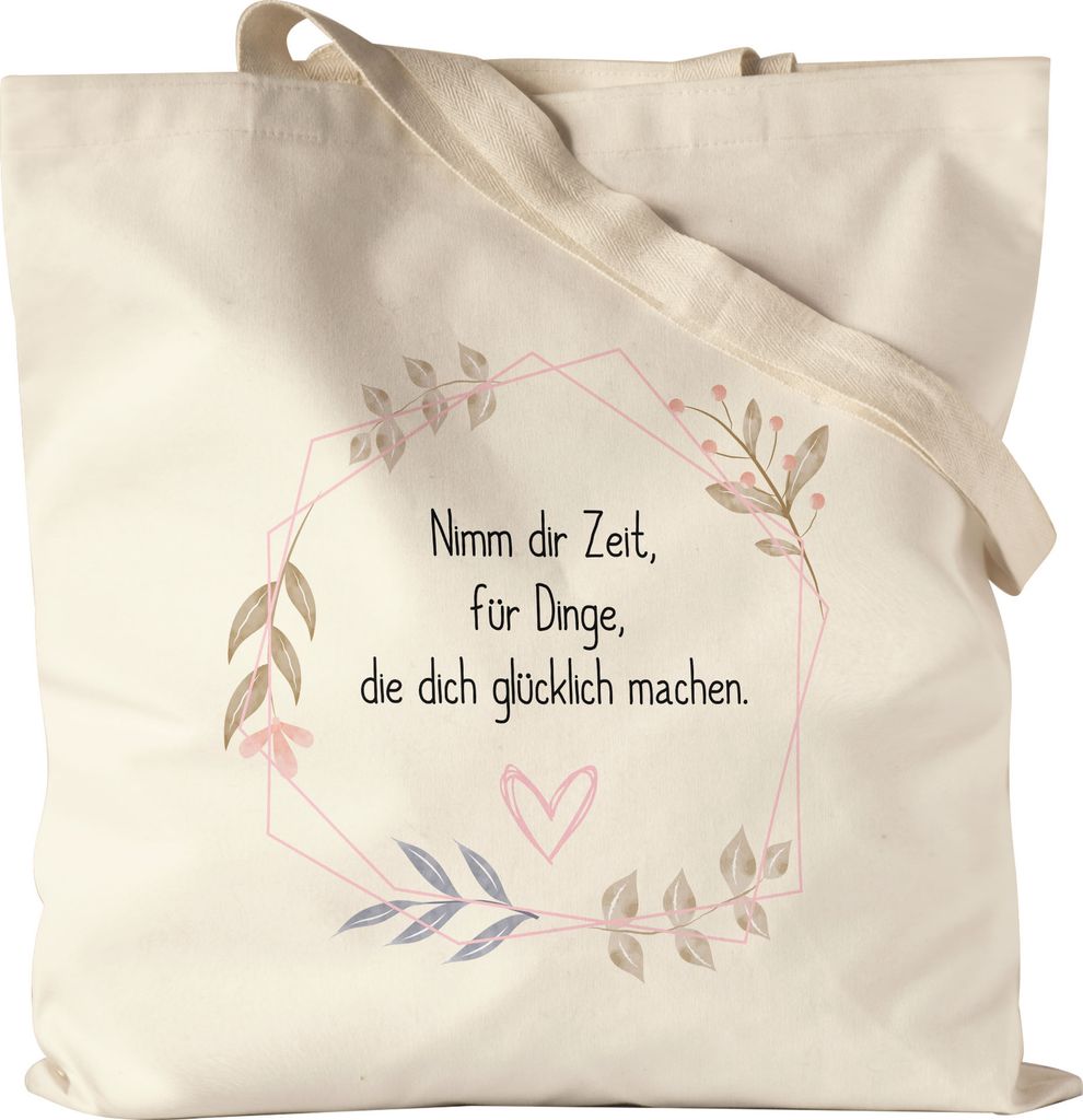 Nimm Dir Zeit Für Dinge Die Dich Glücklich machen Jutebeutel Stoffbeutel Canvas Glücklich Happy Zeit