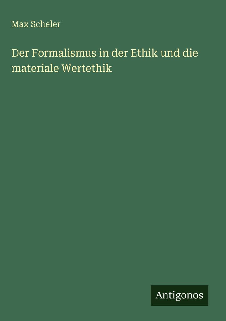 Der Formalismus in der Ethik und die materiale Wertethik