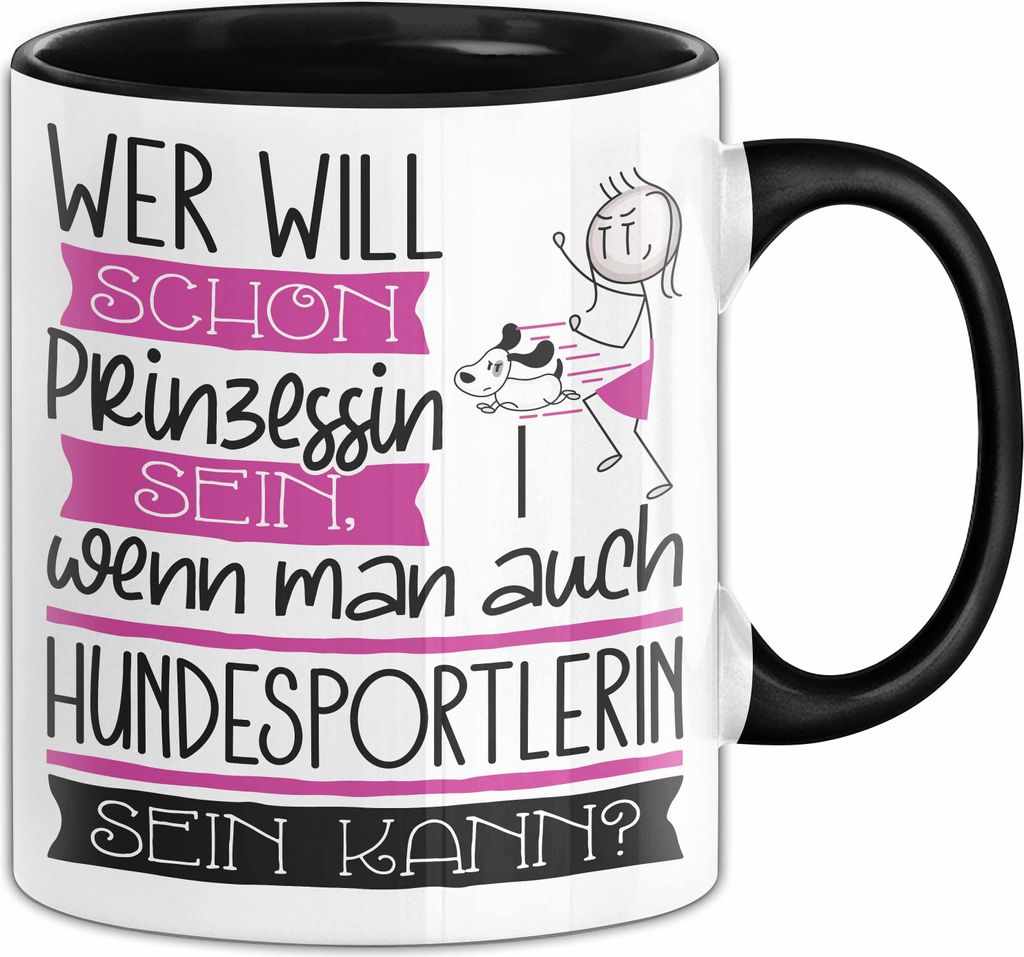 Hundesportlerin Tasse Geschenk Spruch Wer Will Schon Prinzessin Sein Wenn Man Auch Hundesportlerin Sein Kann (Schwarz)
