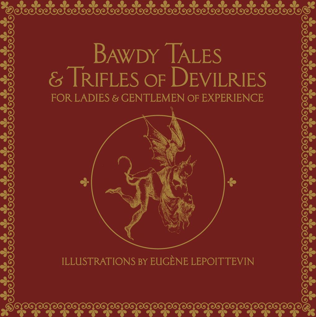 Bawdy Tales and Trifles of Devilries for Ladies and Gentlemen of Experience