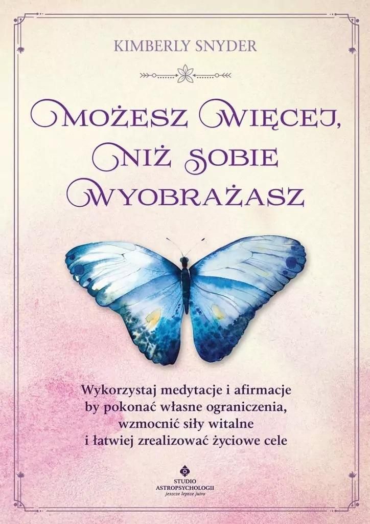 Możesz więcej niż myślisz - Kimberly Snyder, poradnik rozwoju osobistego