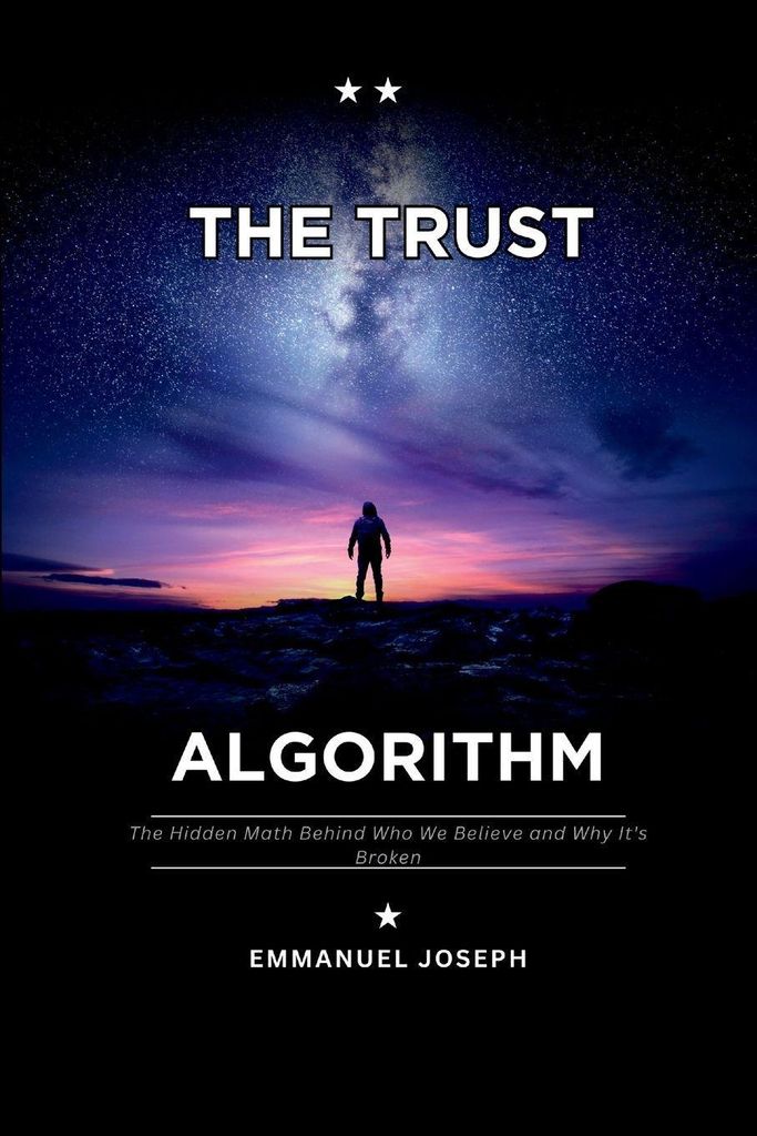Der Vertrauensalgorithmus, die verborgene Mathematik hinter dem, wem wir glauben, und warum er nicht funktioniert