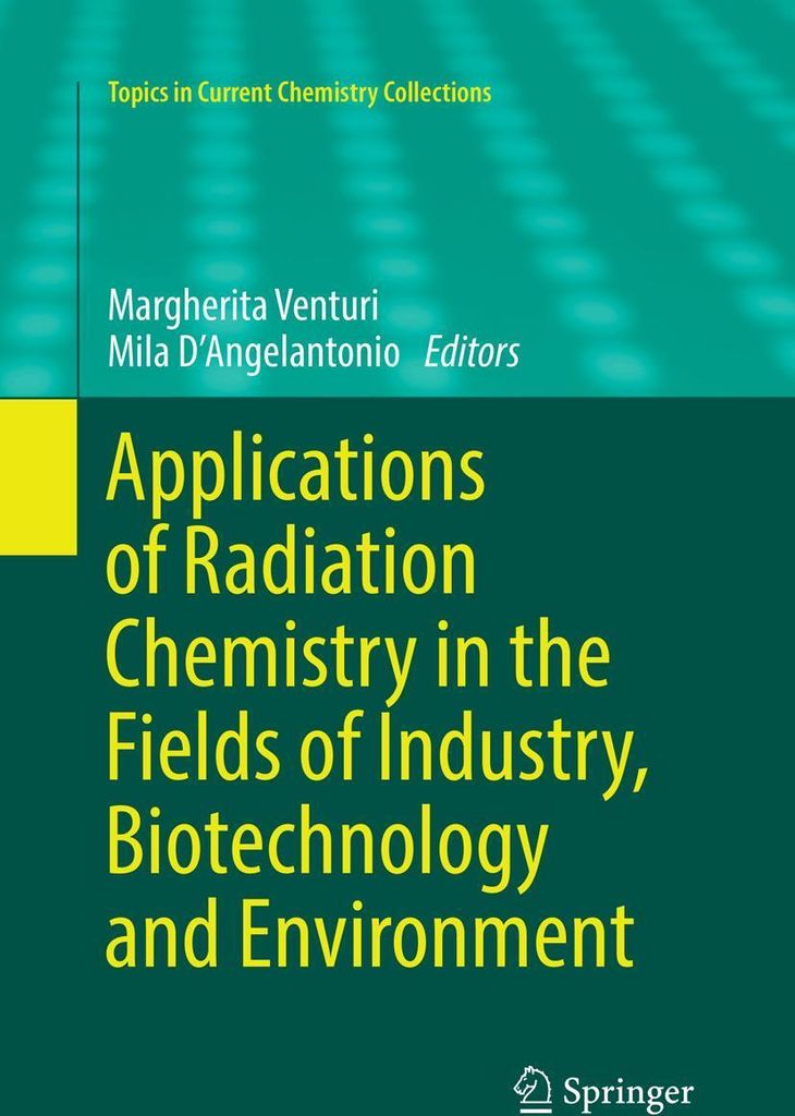 Applications of Radiation Chemistry in the Fields of Industry, Biotechnology and Environment