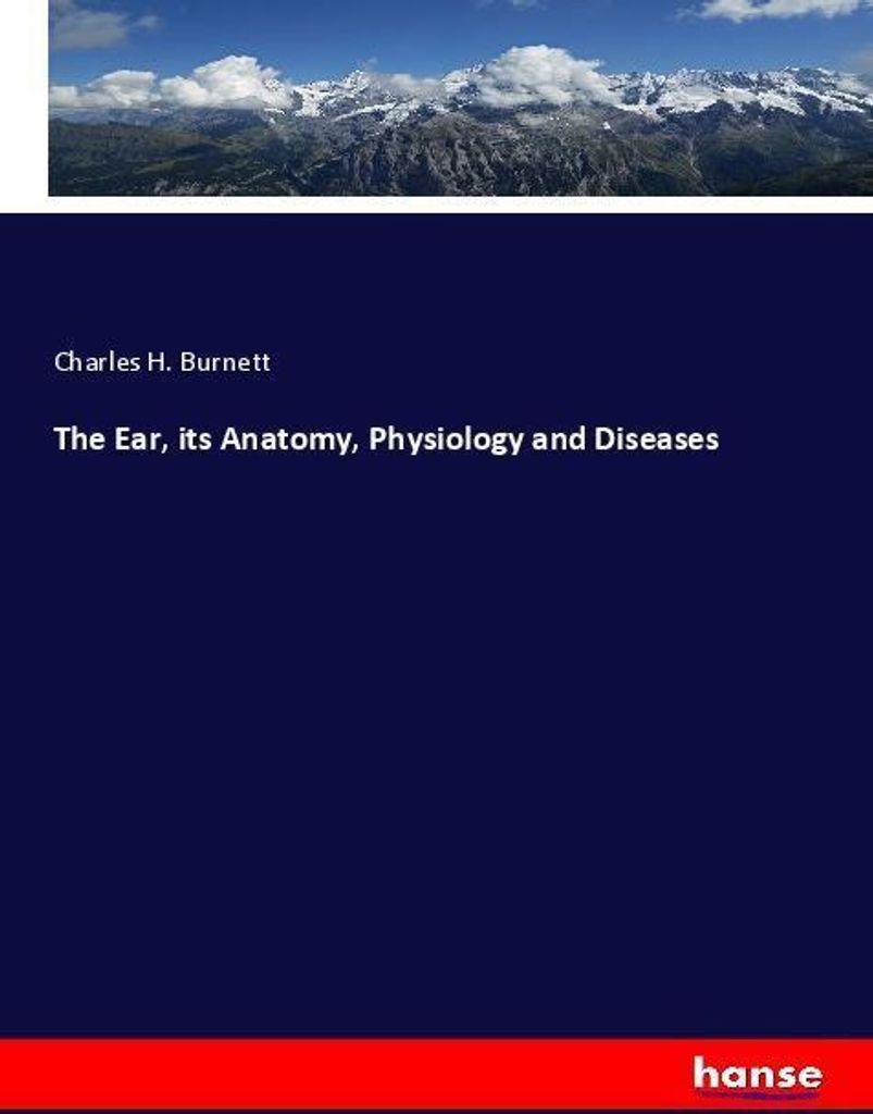 The Ear, its Anatomy, Physiology and Diseases