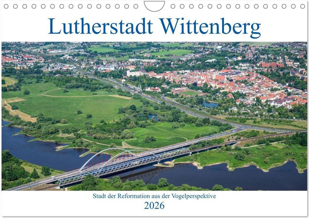 Lutherstadt Wittenberg - Stadt der Reformation aus der Vogelperspektive (Wandkalender 2026 DIN A4 quer), CALVENDO Monatskalender