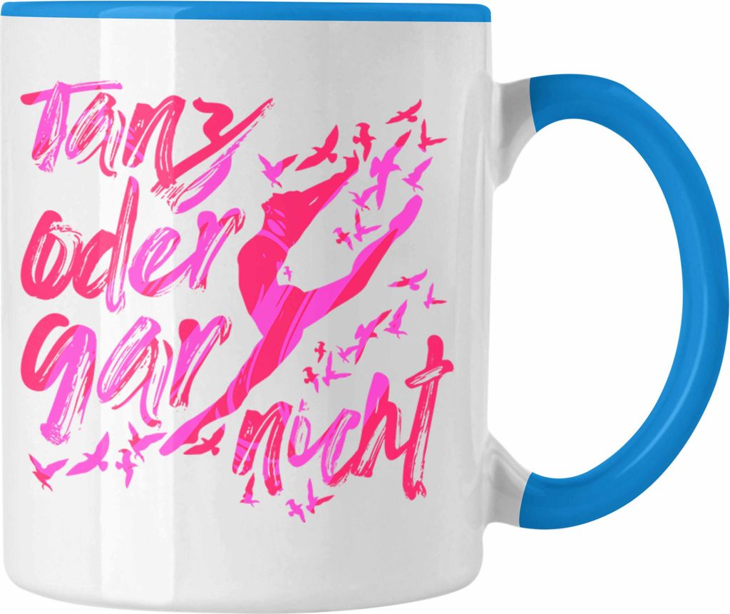 Trendation - Tanzen Geschenk Kinder Mädchen Tasse Tanz Oder Gar Nicht Ballett Tänzer Ballerina Geschenkidee (Blau)