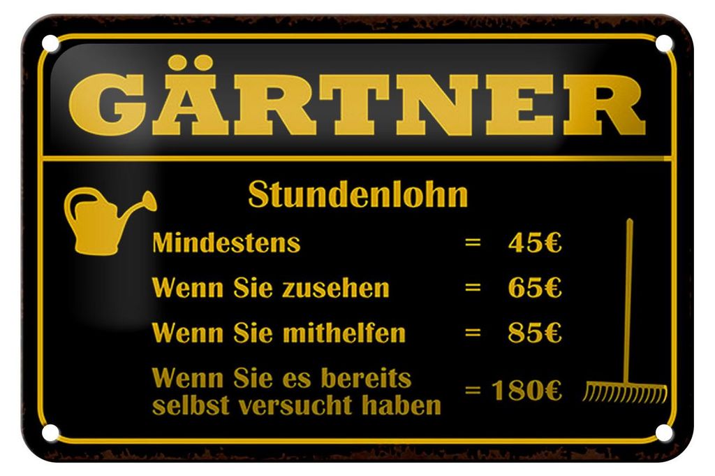 Blechschild Spruch 18x12cm Gärtner Stundenlohn mindestens