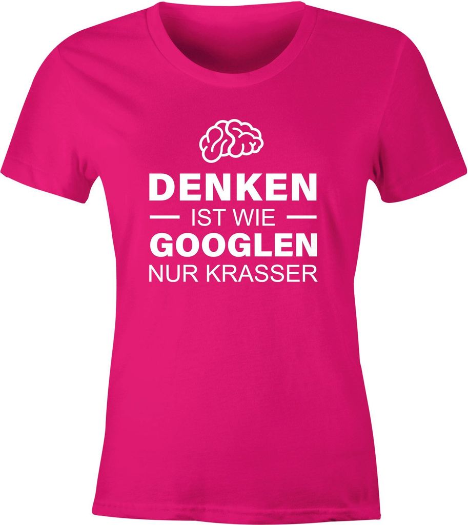 witziges Damen T-Shirt Denken ist wie googlen nur krasser Spruch lustig Spruch-Shirt Fun-Shirt Slim Fit Moonworks pink M