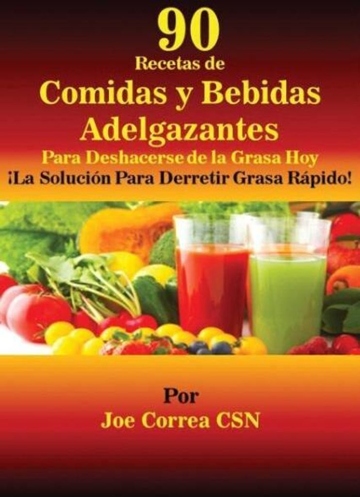 90 Recetas de Comidas y Bebidas Adelgazantes Para Deshacerse de la Grasa Hoy