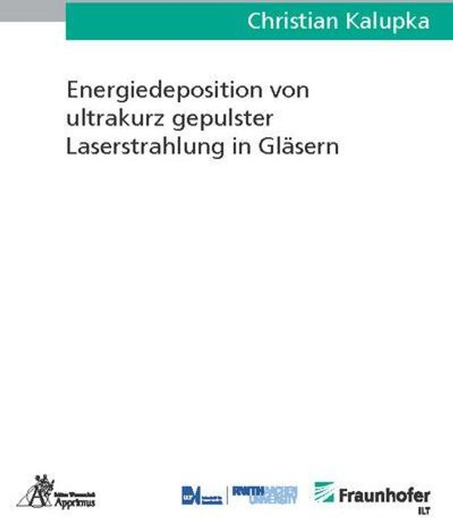 Energiedeposition von ultrakurz gepulster Laserstrahlung in Gläsern