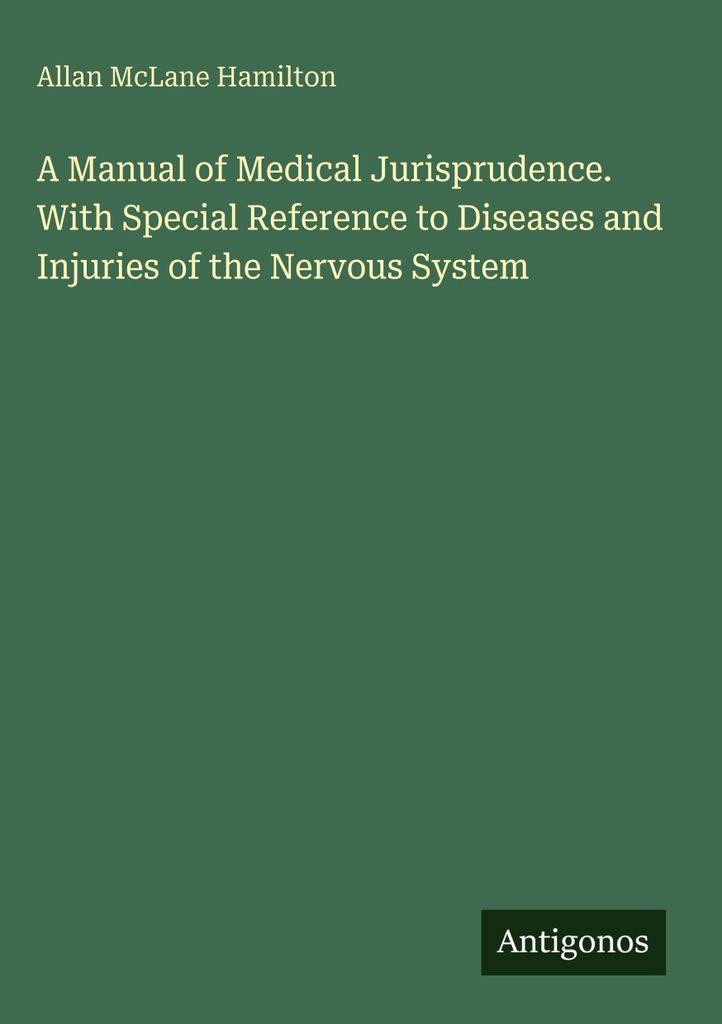 Handbuch der medizinischen Jurisprudenz. Mit besonderer Berücksichtigung der Krankheiten und Verletzungen des Nervensystems