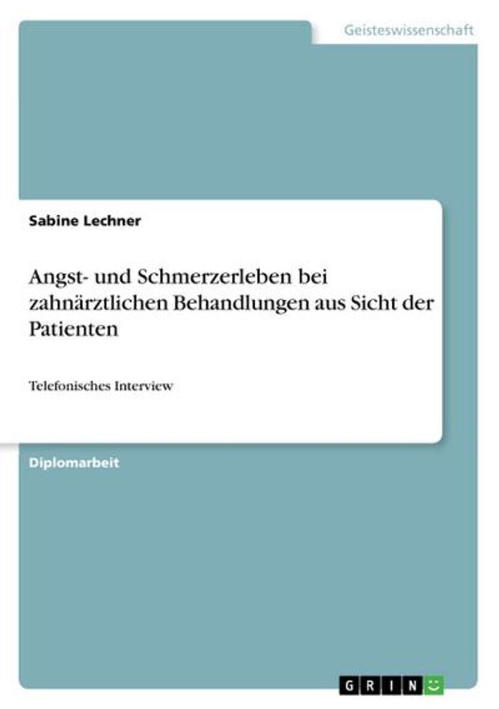 Angst- und Schmerzerleben bei zahnärztlichen Behandlungen aus Sicht der Patienten